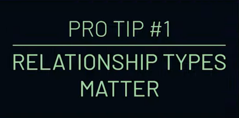 Pro Tip #1: Relationship Types Matter