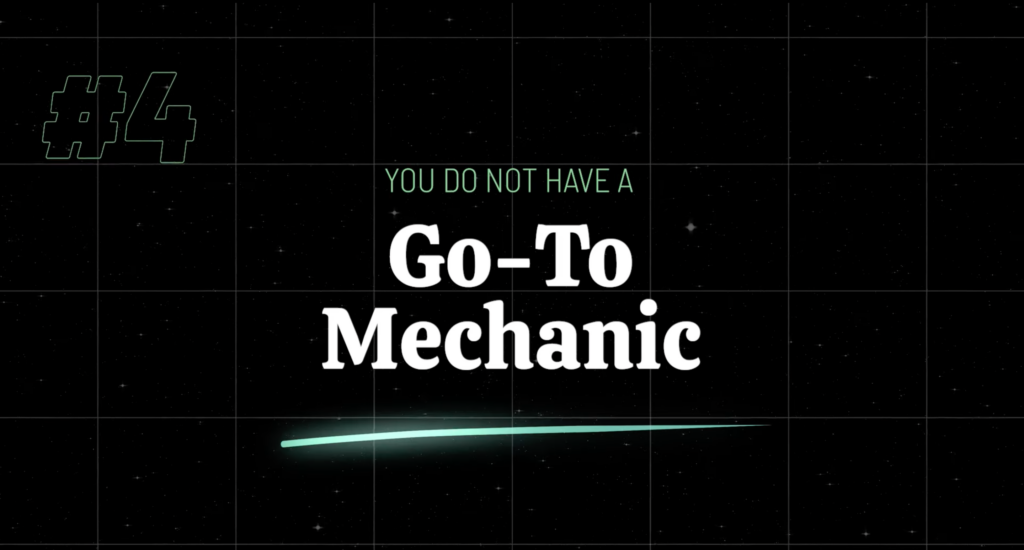 Reason #4: You Do Not Have a Go-To Mechanic