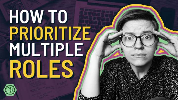 4 Steps to Balance Multiple Roles (& How to Prioritize Your Work on a Small Team)