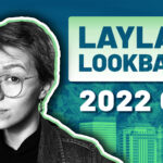 Layla’s Lookback Q4 2022