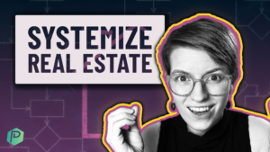Three Tips to Systemize Your Real Estate Workflow