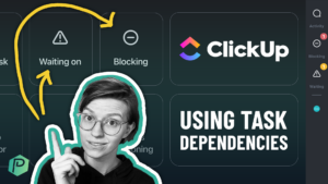 How to Use Dependencies in ClickUp 3.0